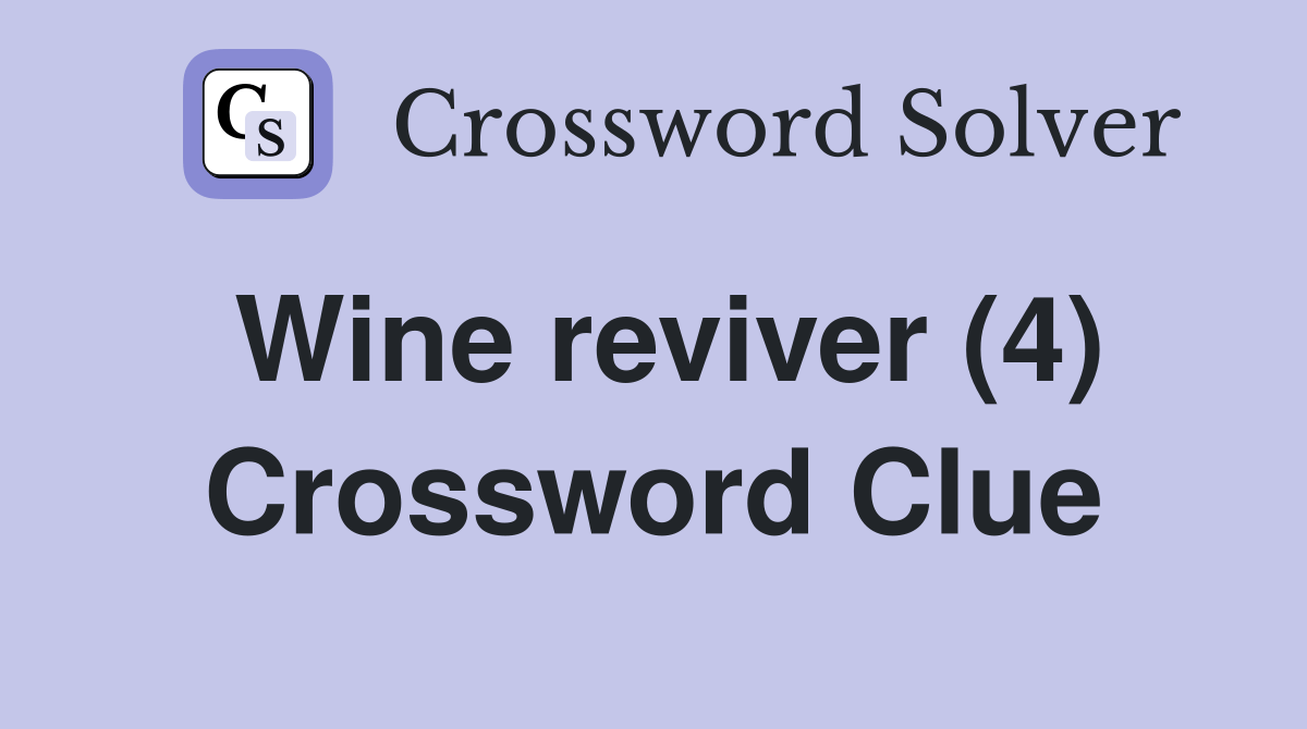 Wine reviver (4) Crossword Clue Answers Crossword Solver